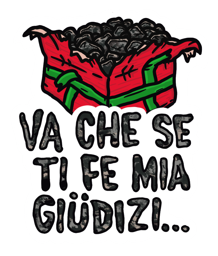 Va che se ti fé mia giüdizi